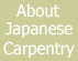 About Japanese Carpentry